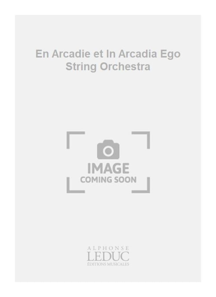 En Arcadie et In Arcadia Ego String Orchestra